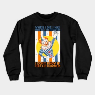 When I Die I May Not Go To Heaven ... Crewneck Sweatshirt